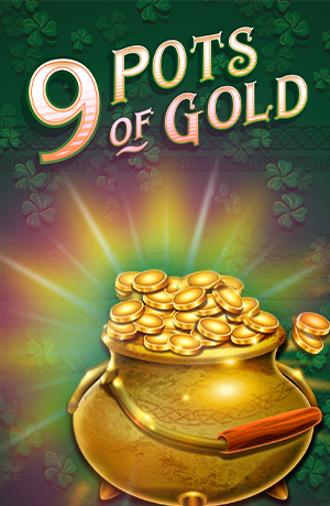 9 Pots of Gold